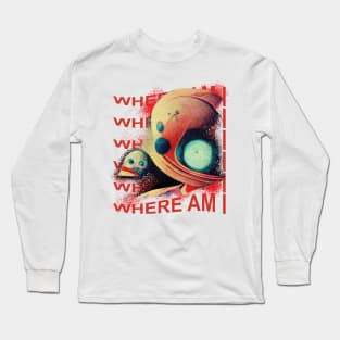 on a planet in the middle of nowhere, where am I Long Sleeve T-Shirt